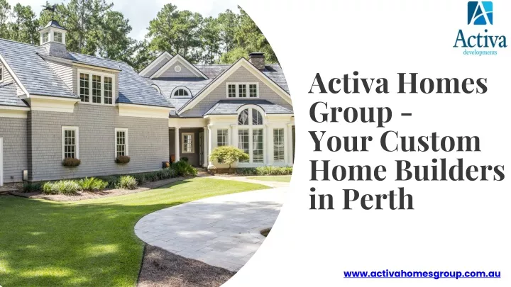 activa homes group your custom home builders
