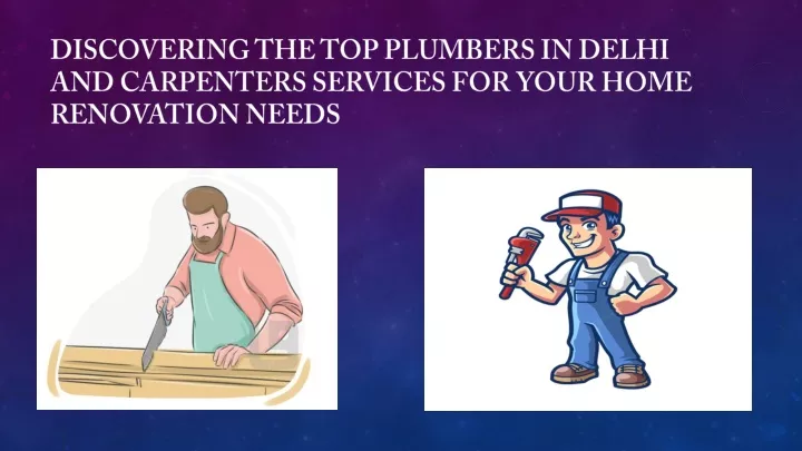 discovering the top plumbers in delhi and carpenters services for your home renovation needs