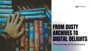 From Dusty Archives to Digital Delights: The Journey of Conversion