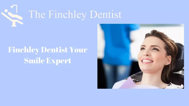 finchley dentist your smile expert