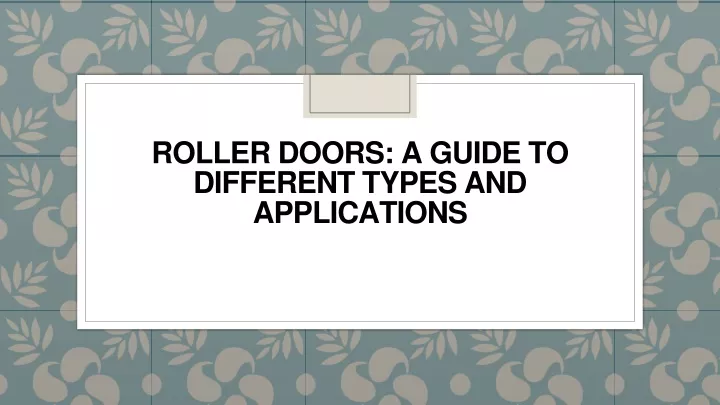 roller doors a guide to different types