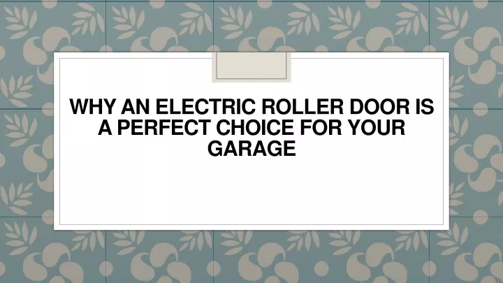 why an electric roller door is a perfect choice