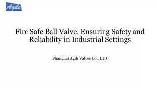 Fire Safe Ball Valve: Ensuring Safety and Reliability in Industrial Settings