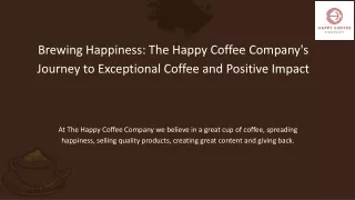 Brewing Happiness: The Happy Coffee Company's Journey to Exceptional Coffee