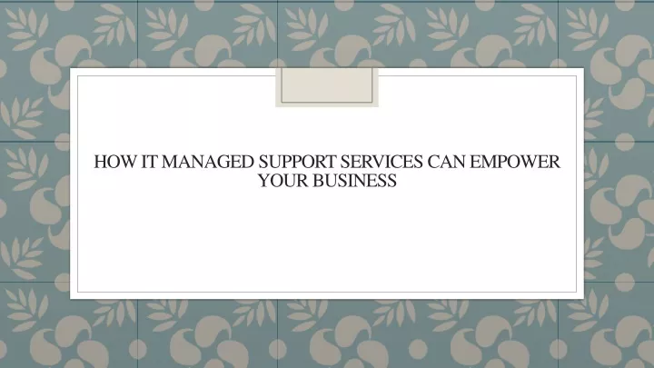 how it managed support services can empower your