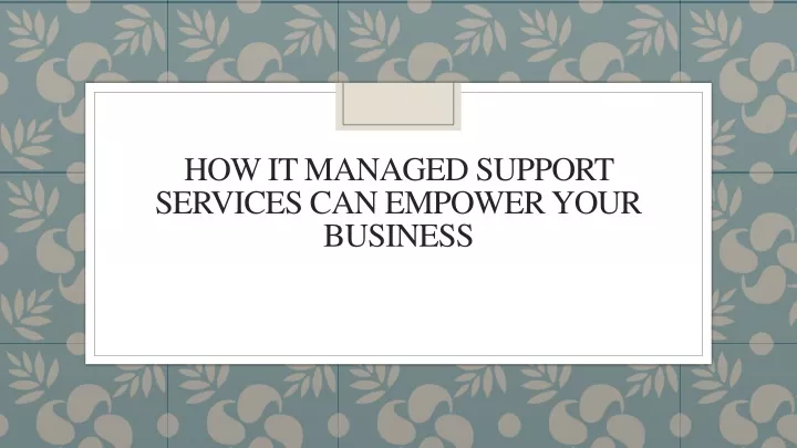 how it managed support services can empower your