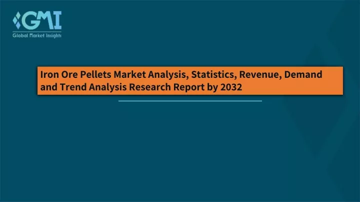 iron ore pellets market analysis statistics