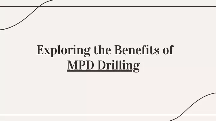 exploring the benefits of mpd drilling