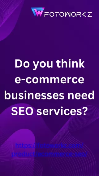 Do you think e-commerce businesses need SEO services