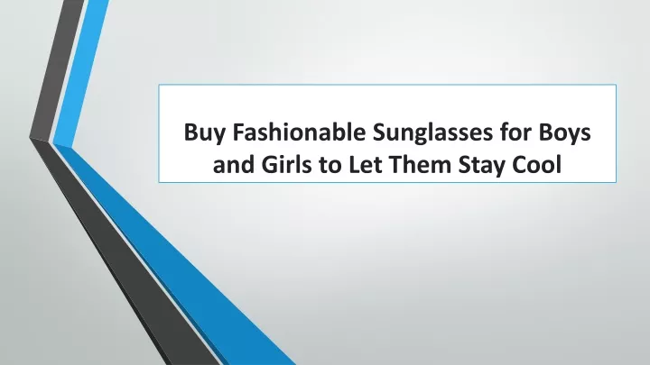 buy fashionable sunglasses for boys and girls to let them stay cool