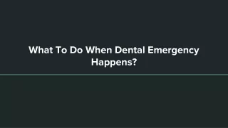 What To Do When Dental Emergency Happens?