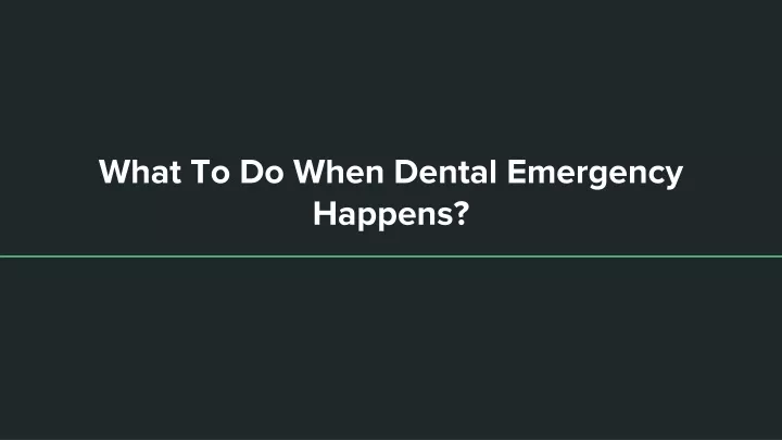 what to do when dental emergency happens