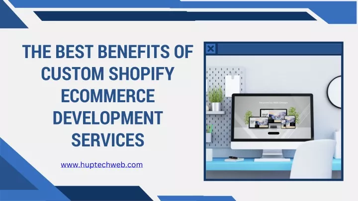 the best benefits of custom shopify ecommerce