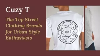 Cuzy T - The Top Street Clothing Brands for Urban Style Enthusiasts