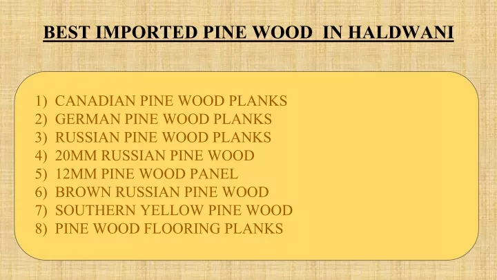 best imported pine wood in haldwani