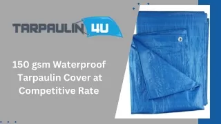 150 gsm Waterproof  Tarpaulin Cover at Competitive Rate