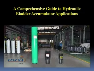 A Comprehensive Guide to Hydraulic Bladder Accumulator Applications