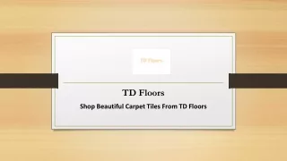 Shop Beautiful Carpet Tiles From TD Floors