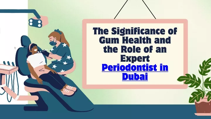 the significance of gum health and the role