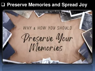 Preserve Memories and Spread Joy