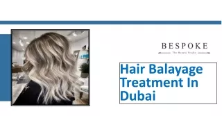 Get the Perfect Balayage Treatment in Dubai for Stunning Hair - Bespoke Beauty Studio