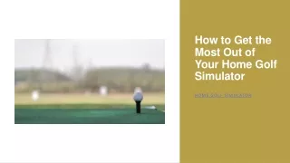 How to Get the Most Out of Your Home Golf Simulator