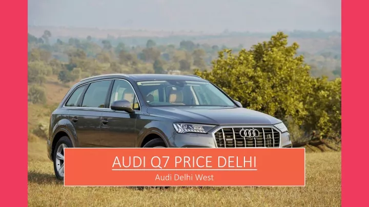 audi q7 price delhi audi delhi west