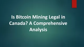 is bitcoin mining legal in canada a comprehensive analysis