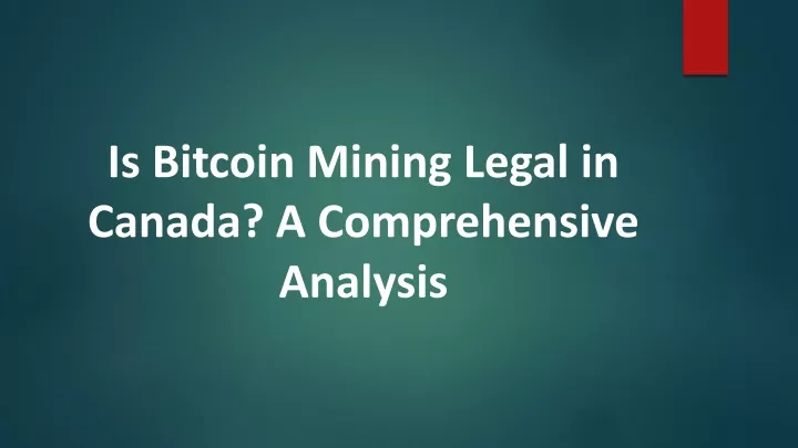 is bitcoin mining legal in canada a comprehensive analysis