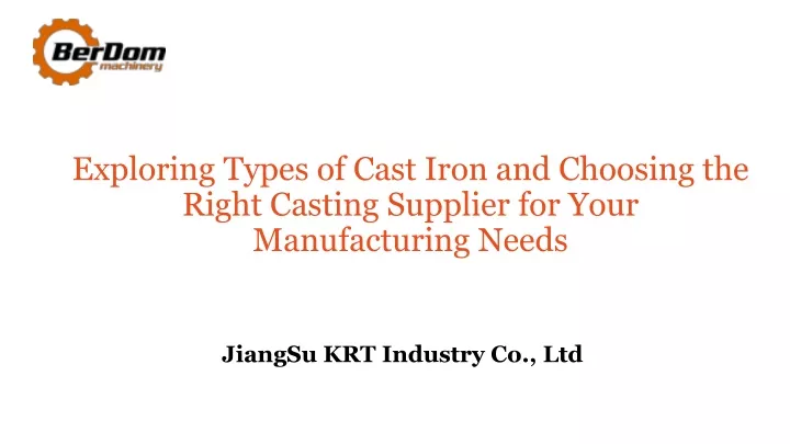 exploring types of cast iron and choosing the right casting supplier for your manufacturing needs