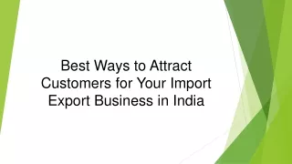 Best Ways to Attract Customers for Your Import Export Business in India