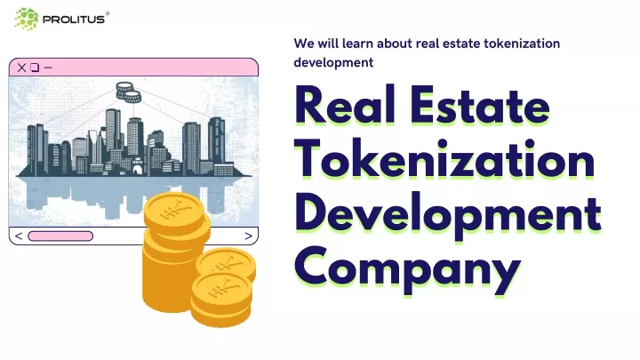 we will learn about real estate tokenization