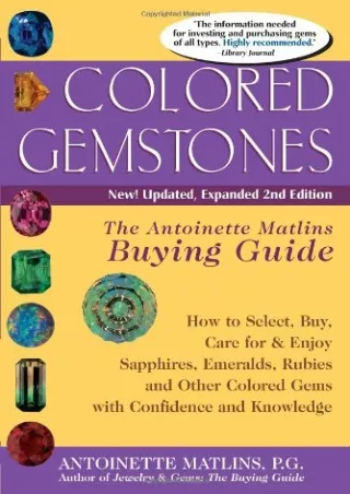 [READ DOWNLOAD] Colored Gemstones, 2nd Edition: The Antoinette Matlins Buying Guide: How to Select, Buy, Care for & Enjo
