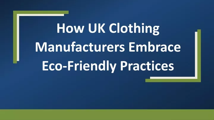 how uk clothing manufacturers embrace eco friendly practices