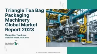 Triangle Tea Bag Packaging Machinery Global Market Report 2023