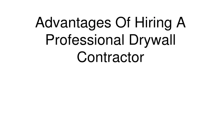 advantages of hiring a professional drywall contractor