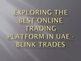 Exploring the Best Online Trading Platform in UAE - Blink Trades