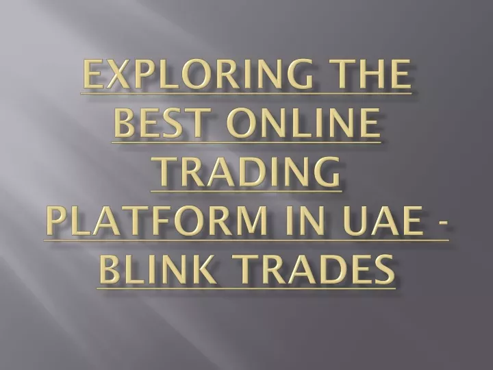 exploring the best online trading platform in uae blink trades