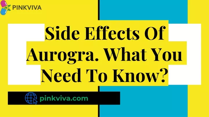 side effects of aurogra what you need to know