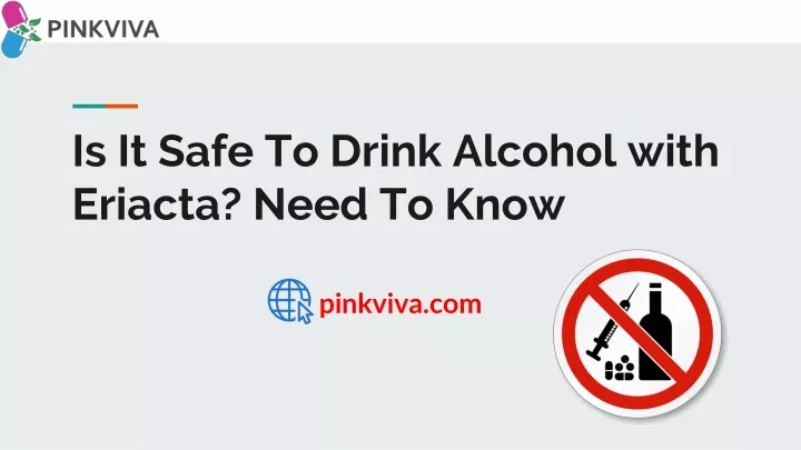 is it safe to drink alcohol with eriacta need to know