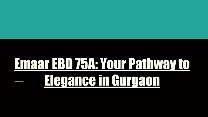 emaar ebd 75a your pathway to elegance in gurgaon