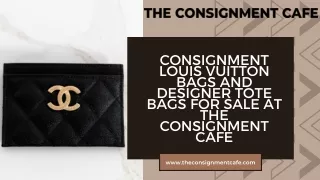 Consignment Louis Vuitton Bags and Designer Tote Bags for Sale at The Consignment Cafe