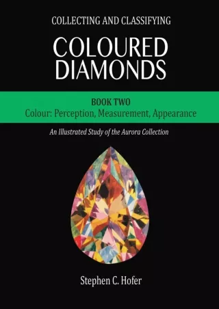 [PDF] DOWNLOAD Collecting and Classifying Coloured Diamonds: Colour: Perception, Measurement, Appearance (An Illustrated
