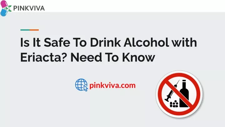 is it safe to drink alcohol with eriacta need