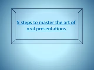 5 steps to master the art of oral presentation