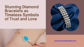 Stunning Diamond Bracelets as Timeless Symbols of Trust and Love
