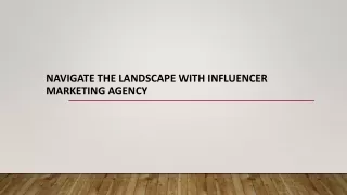 Navigate the Landscape with Influencer Marketing Agency