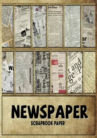 [PDF READ ONLINE] Newspaper Scrapbook Paper: Old Style Scrapbooking Paper, Double Sided Decorative Craft Paper For Gift