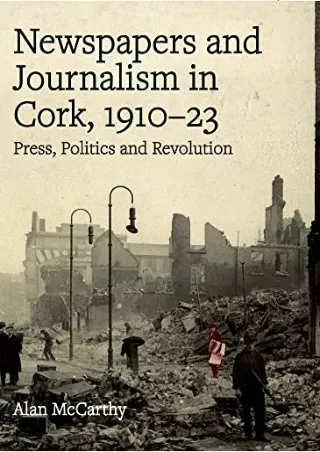 PDF/READ Newspapers and Journalism in Cork, 1910-23: Press, Politics and Revolution