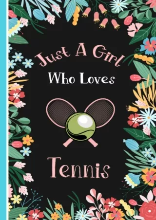 get [PDF] Download Just A Girl Who Loves Tennis: Tennis Journal For Girls | Tennis Lovers Gift For Women | Funny Tennis